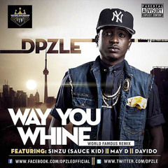 Dpzle featuring Sinzu(Saucekid), Davido &amp; May D - Way You Whine(World Famous Remix)