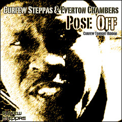 Curfew Steppas & Everton Chambers - Pose Off - Radio Edit - Curfew Tonight Riddim