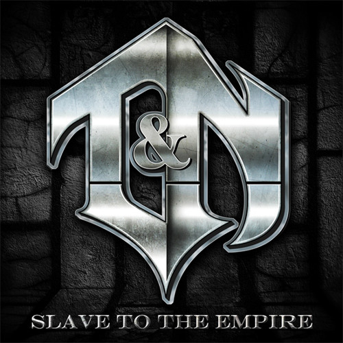 T&N "Slave to the Empire" [Lynch, Pilson, Tichy] from the CD "Slave to the Empire"