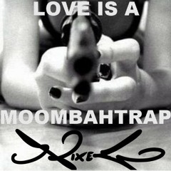 Love is a MoombahTrap [DJ Mix]