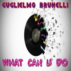 Guglielmo Brunelli - What Can U Do ( Club Mix )