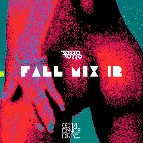 TORRO TORRO - FALL MIX '12 (COURTESY OF GOTTA DANCE DIRTY - DL in Description)