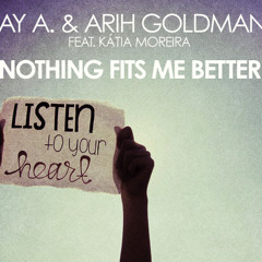 Jay A. & Arih Goldman Feat. KÁTIA MOREIRA - Nothing Fits me Better (Original Mix)