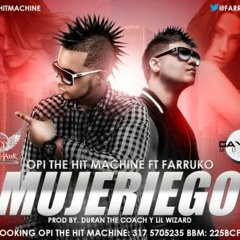Opi 'The Hit Machine' Ft. Farruko - Mujeriego (Www.ReggaetonConMasFlow.WordPress.Com)
