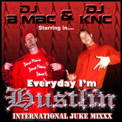 DJ B-Mac & DJ KNC _ Everyday Im Hustlin Juke Mixx (2007)