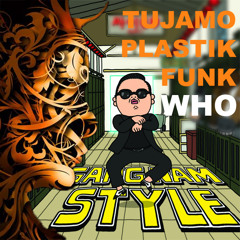 Tujamo & Plastik Funk vs. PSY - Who Gangnam Style (Mashup)