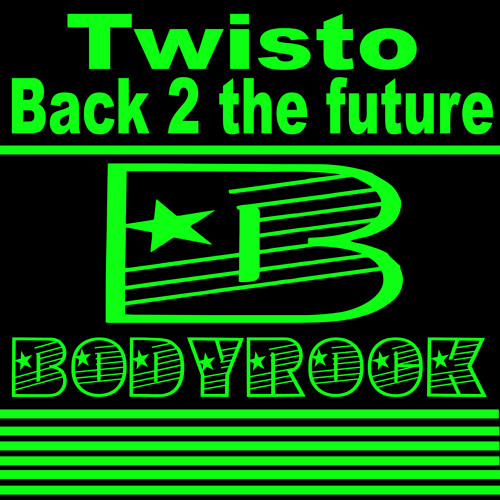 Twisto - Back 2 the future BODYROCK UK (Electro House)