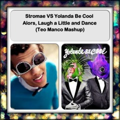 Stromae VS Yolanda Be Cool - Alors, Laugh a Little and Dance (Teo Manco Mashup)