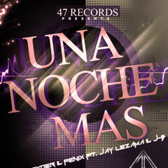 Ruff Ryder Feat. Fenix, Jay Lezama & J-B  - Una Noche Mas (Prod. By 47 Records)