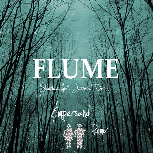 Listen To Flume - Sleepless Feat. Jezzabell Doran (Empersand Remix.