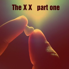 The X X part one