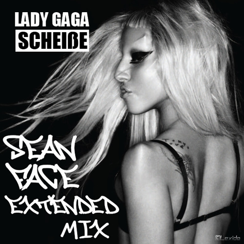 Stream Lady Gaga - Scheibe (Sean Face Extended Mix) by Sean Face