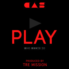 CAS - Play (Prod. Tre Mission)