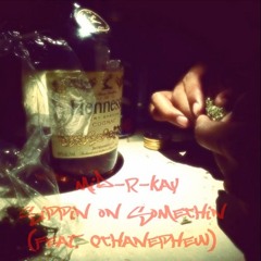 Mid-R-KayxQ'- SIPPIN ON SOMETHIN (feat. QTHANEPHEW) (Produced by Mattron)