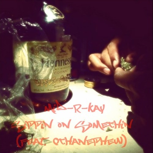Mid-R-KayxQ'- SIPPIN ON SOMETHIN (feat. QTHANEPHEW) (Produced by Mattron)