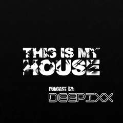 DEEPIXX - This Is My House #1