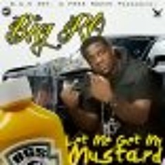 NEW MUSIC (BIG RO)SONG NAME (LET ME GET MY MUSTARD)