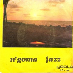 N'Gongo Ia Kuvuala Ò Mona Diala (N'Goma Jazz)