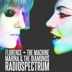 Marina And The Diamonds / Florence + The Machine - Radioactive / Spectrum