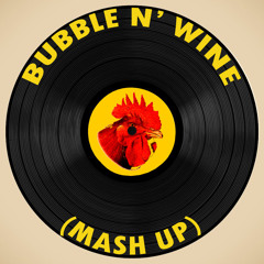 BUBBLE n' WINE (MASH UP) FLUCHANKA RMX