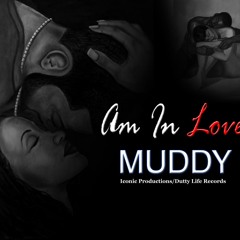 Muddy - Am in Love  (Iconic Productions  Dutty Life Records)