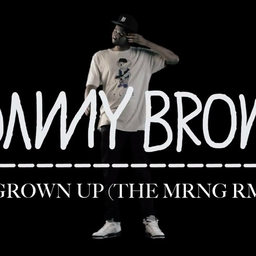 Danny Brown - Grown Up (The MRNG 90's RMX) (link in description)