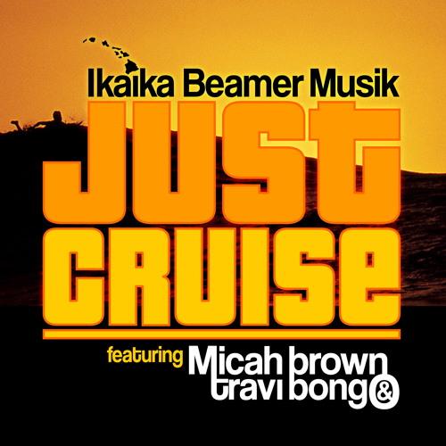 Just Cruise - Ikaika Beamer