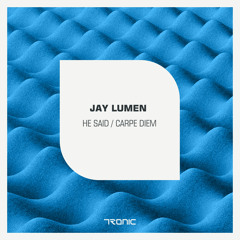 Jay Lumen - He Said (Original Mix) [Tronic]