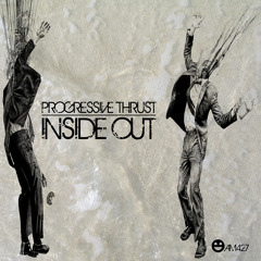 Progressive Thrust - Inside Out ( Original Mix )