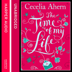 【中古】 TIME OF MY LIFE,THE(A)/HARPERCOLLINS USA/CECELIA AHERN The Time of My Life by Cecelia Ahern | Goodreads