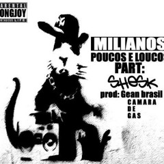 MILIANOS Part. Shesk - Poucos e loucos (Prod Gean Brasil)