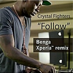 Crystal Fighters - Follow (Benga Xperia Remix)