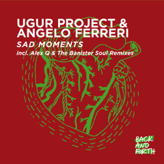Ugur Project & Angelo Ferreri - Sad Moments Alex Q Remix