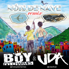 Boy do Charmes & VDA - Nois de Nave REMIX (prod by Cuco)
