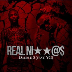 Real Niggas Double O ft YG (DJ Mustard)