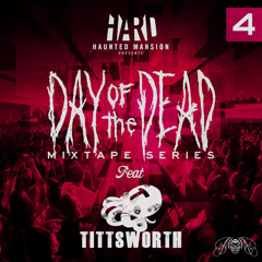 HARD Day of the Dead Mixtape #4: Tittsworth