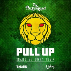 The Partysquad - Pull Up (SNAILS vs OOKAY Remix) ///BUY4DOWNLOAD///