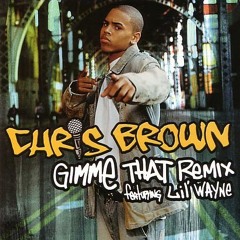 "Gimme that" - Chris Brown feat Lil Wayne - (Remix by Stézy Zimmer)
