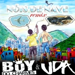 Boy do Charmes / VDA - Nois de Nave (REMIX)