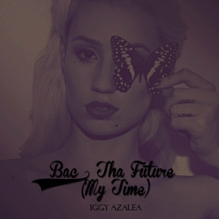 IGGY AZALEA - Bac 2 Tha Future (My Time)