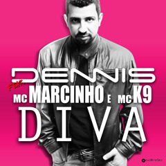 Dennis - Diva - Feat. Mc Marcinho e Mc K9