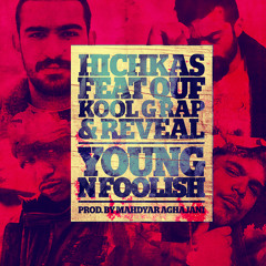 Hichkas feat. Quf,Kool G Rap & Reveal "Young n Foolish"