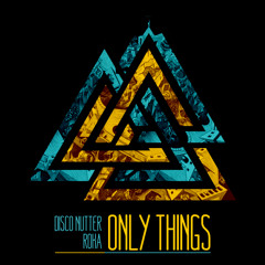 Disco Nutter & Roka - Only Things (Bonkerz Audio, 2012)