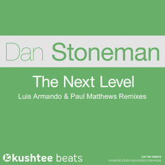 Dan Stoneman - The Next Level (Original + Luis Armando & Paul Matthews) : Kushtee Beats OUT NOW