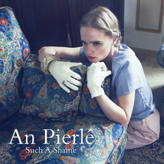 An Pierlé - "Such A Shame"