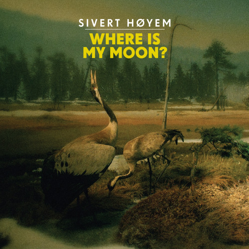 Sivert Høyem - Where Is My Moon?