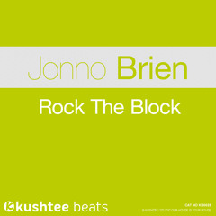 Jonno Brien - Rock The Block (Original Mix) : Kushtee Beats 29/10/2012