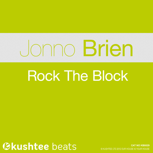 Jonno Brien - Rock The Block (Original Mix) : Kushtee Beats 29/10/2012