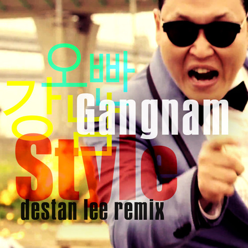 Psy - Gangnam style (Destan Lee Remix)