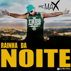 Rainha da Noite ♪ - Mc Max